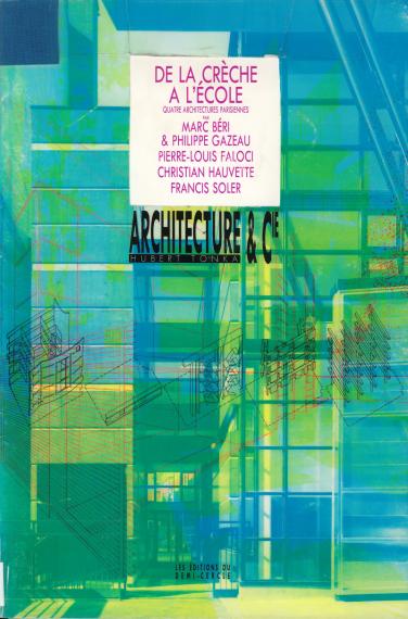 De la crèche à l'école : quatre architectures parisiennes par Marc Béri & Philippe Gazeau, Pierre-Louis Faloci, Christian Hauvette, Francis Soler