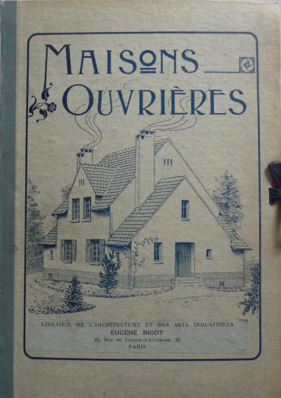 Maisons ouvrières, Paris, Librairie de l'architecture et des arts industriels, Eugène Bigot, n.d.