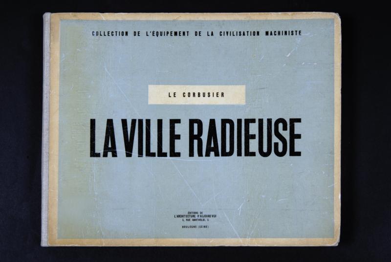 Le Corbusier, La Ville radieuse, Éditions de l'Architecture d'Aujourd'hui, Collection de l'équipement de la civilisation machiniste, Boulogne-sur-Seine, 1935