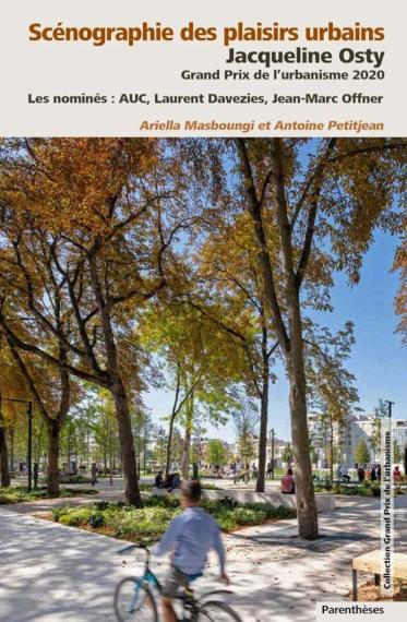 Scénographie des plaisirs urbains : Jacqueline Osty, Grand prix de l'urbanisme 2020 / Ariella Masboungi et Antoine Petitjean