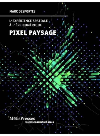 Marc Desportes, Pixel paysages (MétisPresses, 2025)