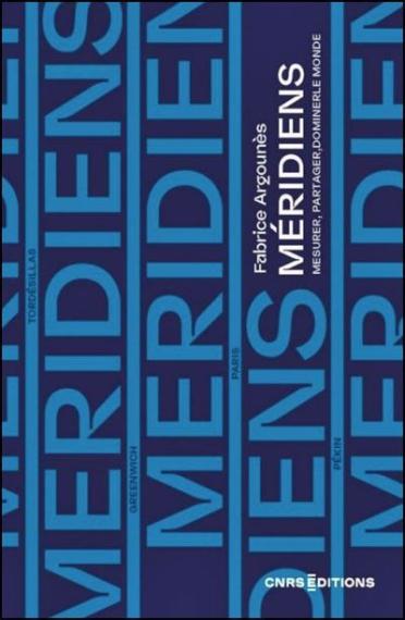 Fabrice Argounès, Méridiens (CNRS Editions, à paraître 2025)