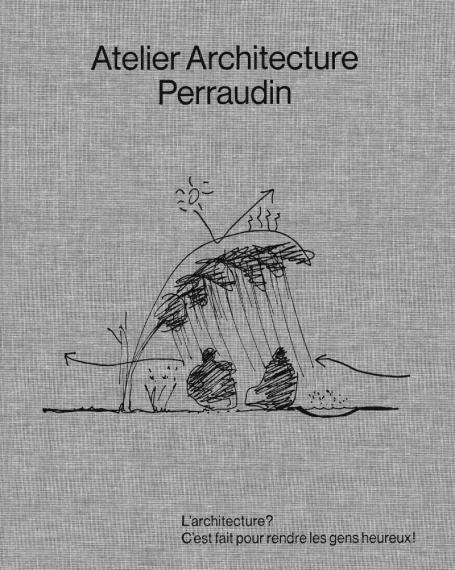 Atelier Architecture Perraudin : L'architecture ? C'est fait pour rendre les gens heureux !